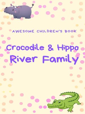 cover image of The Crocodile and Hippo River Family